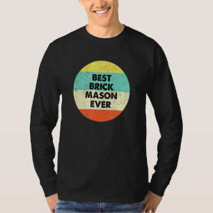 Camiseta Brick Mason Best Brick Mason Nunca
