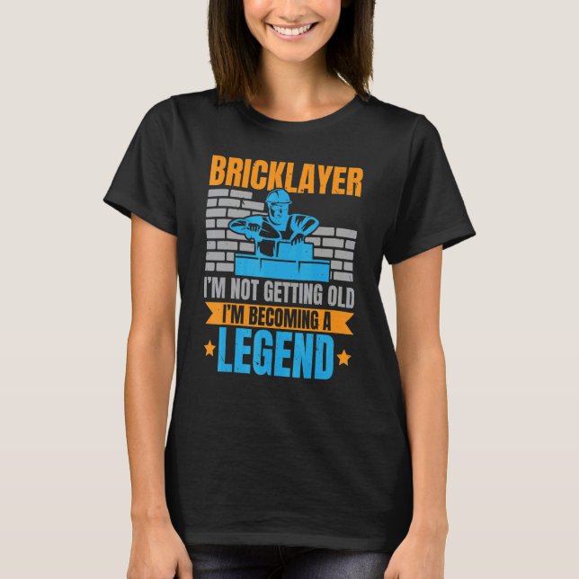 Camiseta Bricklayer I'm Not Getting Old I'm Becoming A Lege (Frente)