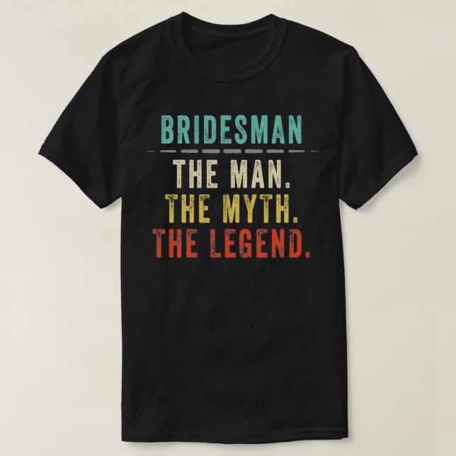 Camiseta Bridesman Gift, Bridesman Man Myth Legend (Frente do Design)