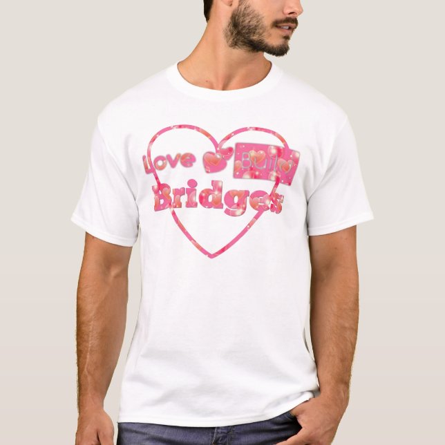 Camiseta Bridges de construção de amor (Frente)