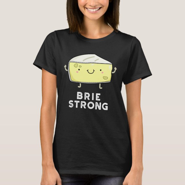 Camiseta Brie Forte Queijo Positivo Engraçado Pun Dark BG (Frente)