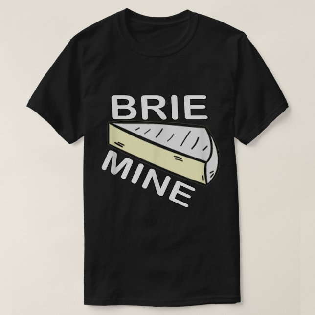 Camiseta Brie Mine Engraçado Dia de os namorados (Frente do Design)