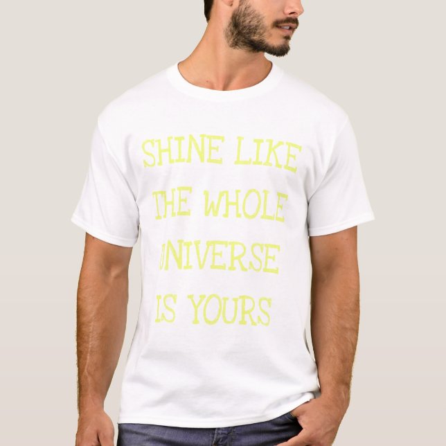 Camiseta Brilhante como todo o universo é seu (Frente)