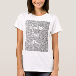 Camiseta Brilho prateado Brilhe todos os dias texto persona