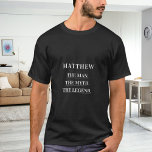 Camiseta Brincadeira do nome da lenda do mito<br><div class="desc">Para uma camiseta preta e escura. Personalize e adicione um nome. Texto: O Homem,  O Mito,  A Lenda. Texto branco.</div>