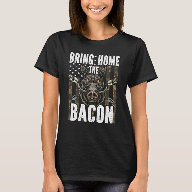 Camiseta Bring Home The Bacon Hog Hunting Men Boar Wild Pig (Frente)