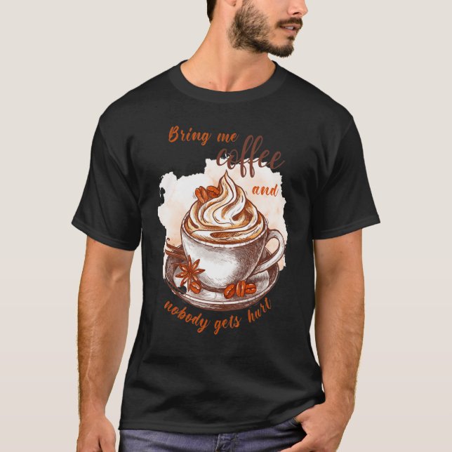 Camiseta Bring me coffee and nobody gets hurt  Caffeine (Frente)