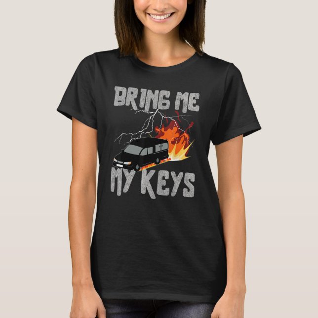 Camiseta Bring Me My Keys Funeral Car Drifting Sarcastic (Frente)