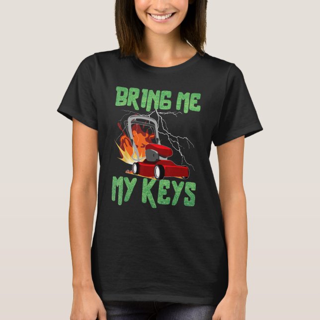 Camiseta Bring Me My Keys Lawn Mower Drifting Satirical (Frente)
