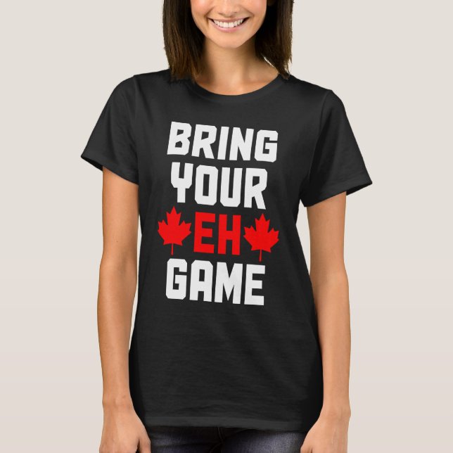 Camiseta Bring Your Eh Game  Canada Canadian Flag Pride (Frente)