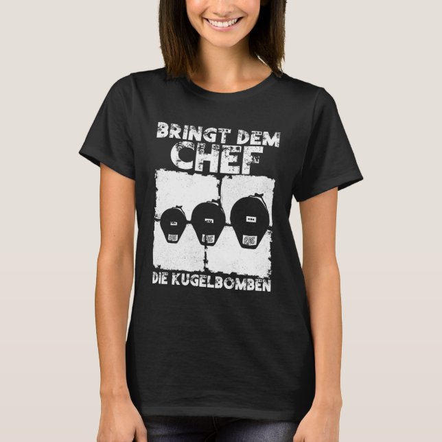Camiseta Bringt dem Chef die Kugelbomben  Pyrotechnician Py (Frente)
