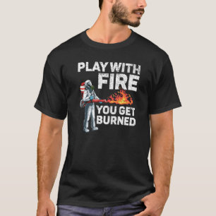 Camiseta Brinque Com Fogo Você Se Queima Lança Chamas Fogo