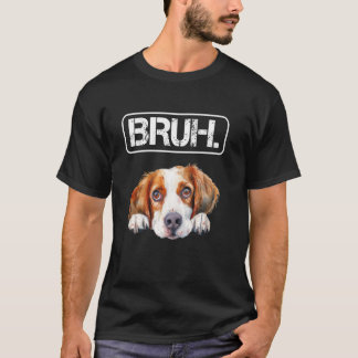 Camiseta Brittany Spaniel Bruh Funny Dog Lover