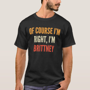 Camiseta Brittney, claro que estou certo, sou Brittney