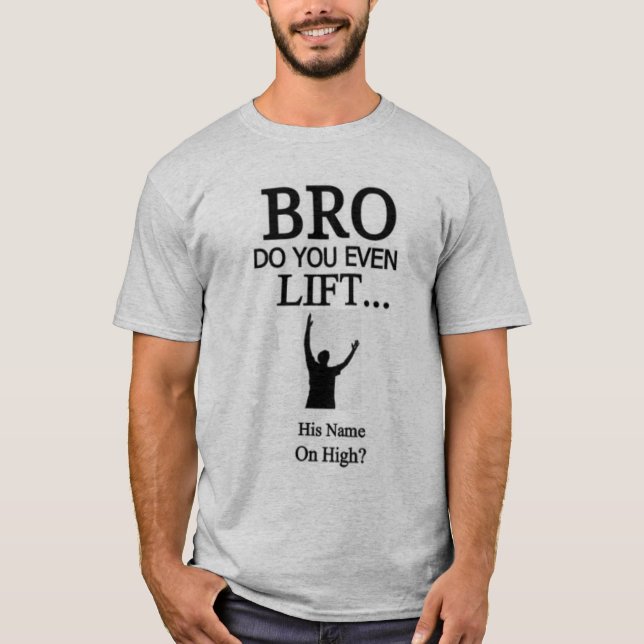 Camiseta Bro fá-lo levanta mesmo seu nome no t-shirt alto (Frente)