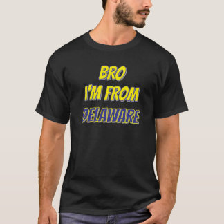 Camiseta Bro I'm From Delaware T-Shirt