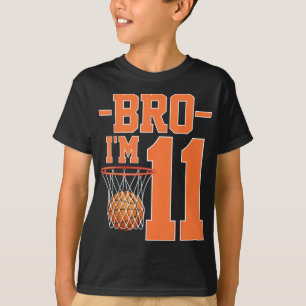 Camiseta Bro Im, Jogador De Basquete De 11 Anos, 11 Birthda