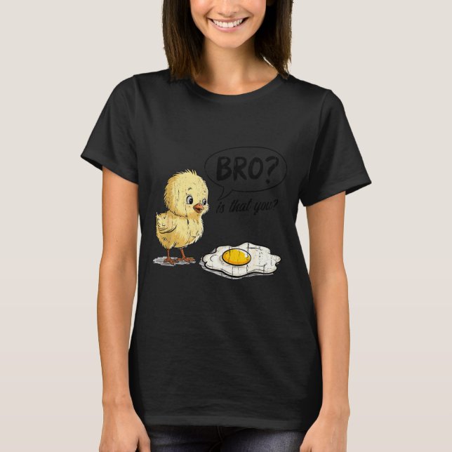 Camiseta Bro Is That You, Funny Chick And Egg  (Frente)