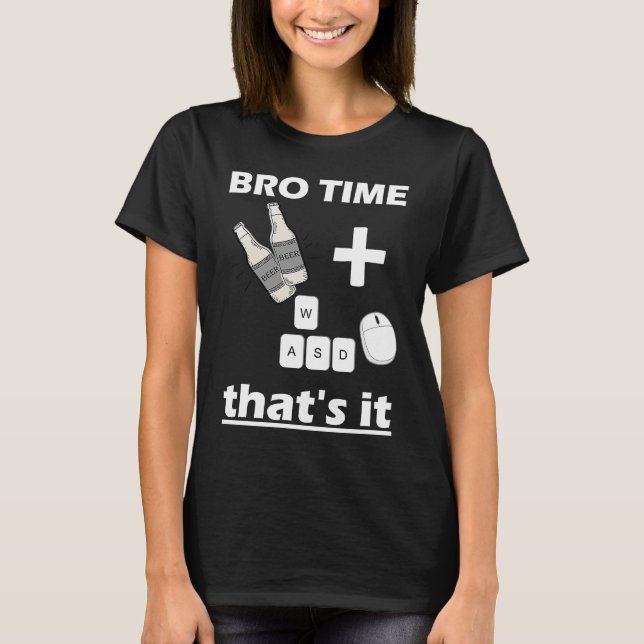 Camiseta Bro Time Gaming Time  weekend for Gamer Beer and g (Frente)