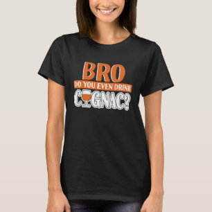 Camiseta Bro, Você Toma Cognac Cognac