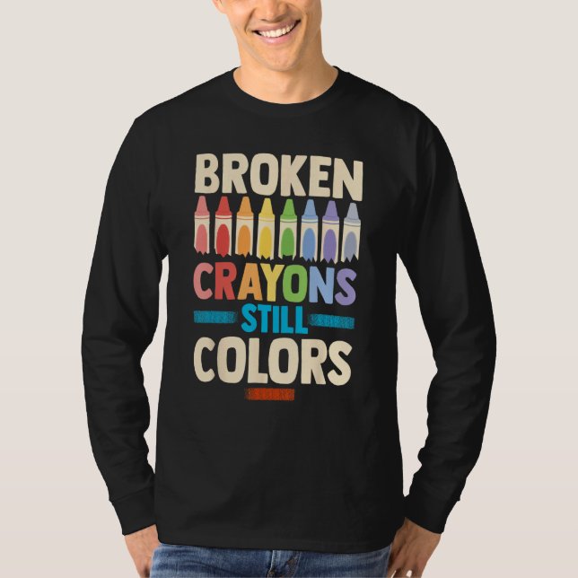 Camiseta Broken Crayons Still Color Mental Health Awareness (Frente)