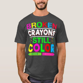 Camiseta Broken Crayons Still Color Mental Health Awareness