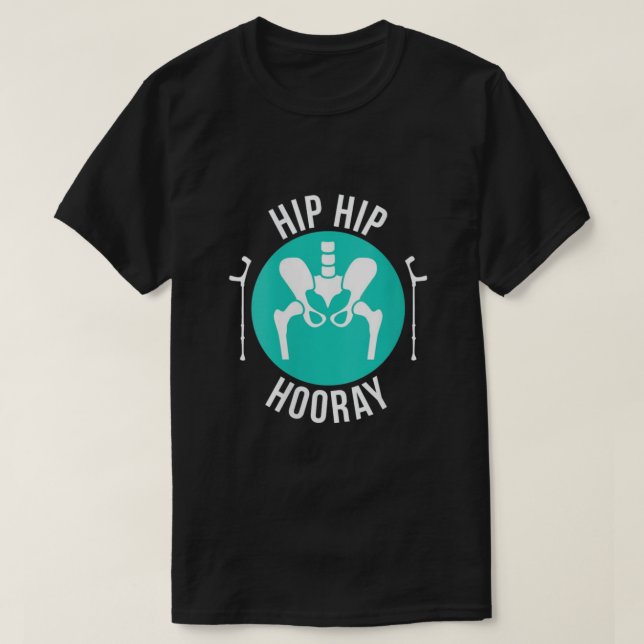 Camiseta Broken Hip Surgery Hip Hip Hooray (Frente do Design)