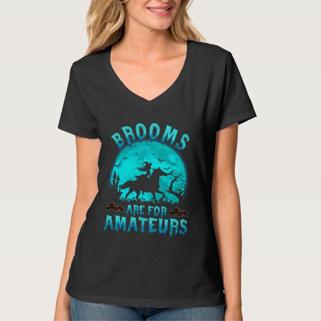 Camiseta Brooms Are For Beginners Or Amateurs Horses Witch  (Frente)