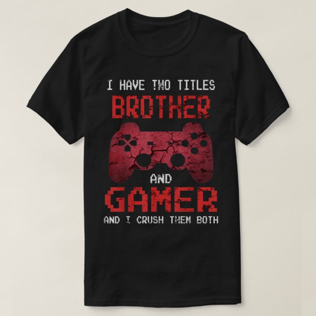 Camiseta Brother and Gamer Funny Quote (Frente do Design)
