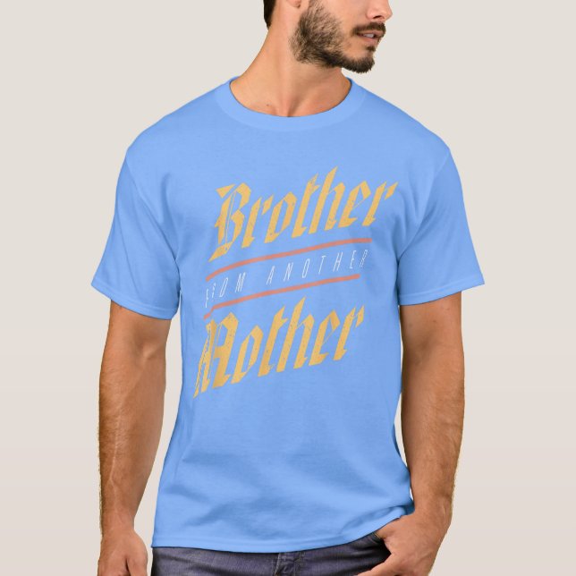 Camiseta Brother From Another Mother Family Joke Quote Gift (Frente)