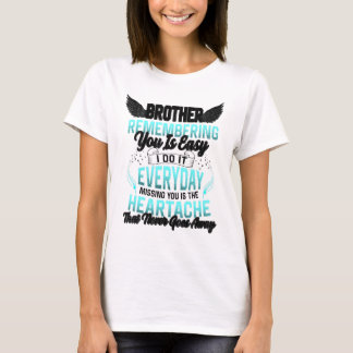 Camiseta Brother Remembering You Is Easy Missing You Is The