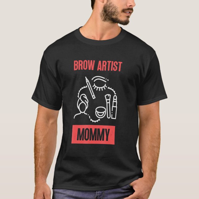 Camiseta Brow Artist Mommy Job Brows Eyebrow Eye Mom Mother (Frente)