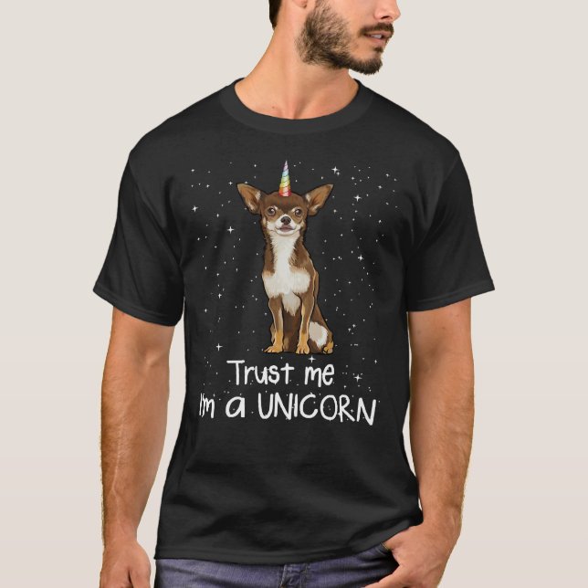 Camiseta Brown Chihuahua Confia Em Mim Eu Sou Um Cão Unicór (Frente)