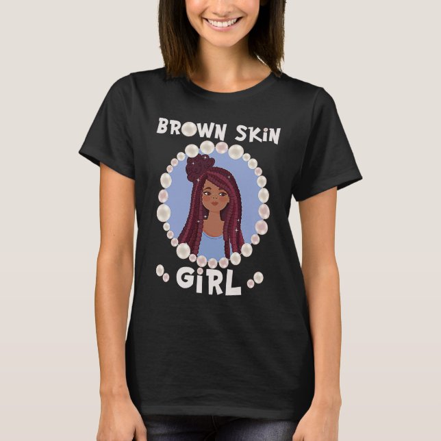 Camiseta Brown skin girl, skin like pearls, Black Girls mat (Frente)