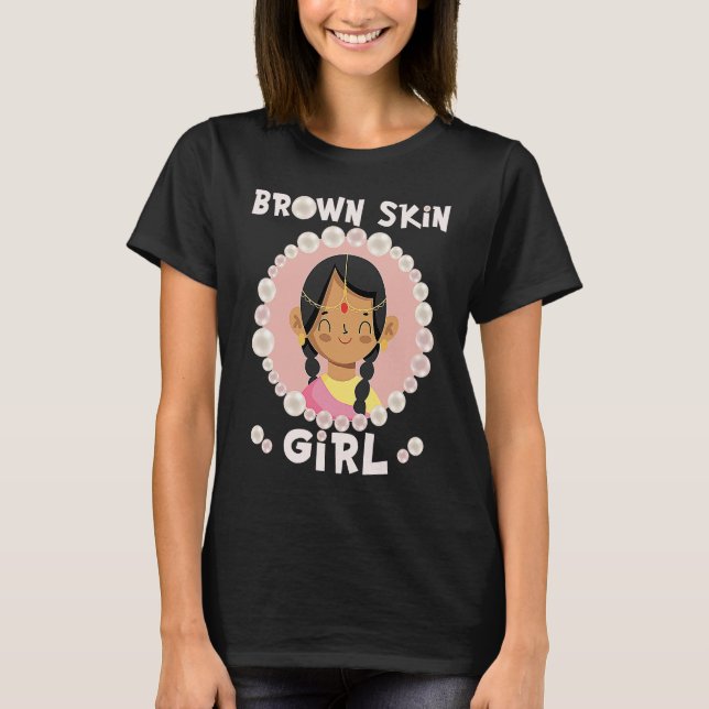 Camiseta Brown skin girl skin pearls Indian Girl Black Girl (Frente)