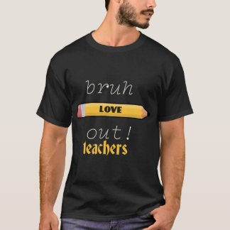 Camiseta Bruch love out teachers
