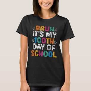 Camiseta Bruh 100 Dias De Escola Crianças 100º Dia De Escol