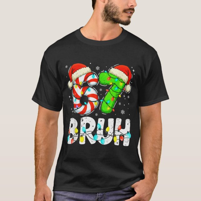 Camiseta Bruh 67 Christmas Six Seven 6 7 Meme Funny Boy Gir (Frente)