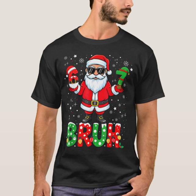 Camiseta Bruh 67 Six Seven 6 7 Meme Christmas Funny Boy Gir (Frente)