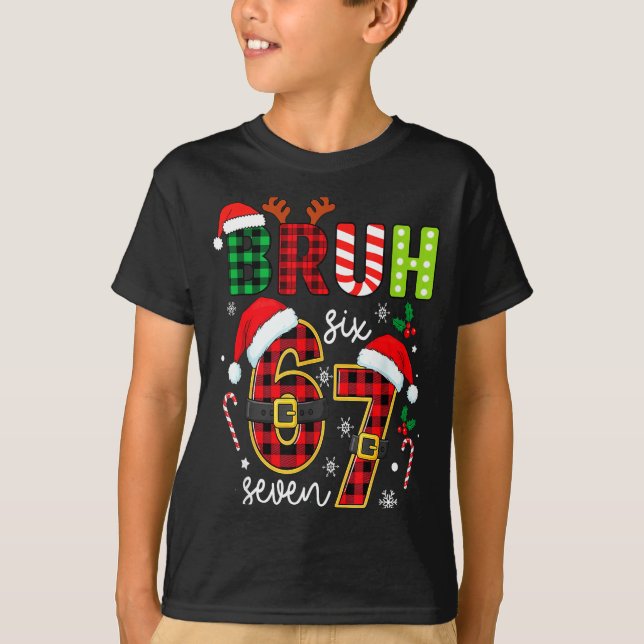 Camiseta Bruh 67 Six Seven 6 7 Meme Christmas Funny Boy Gir (Frente)
