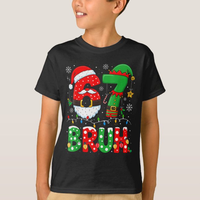 Camiseta Bruh 67 Six Seven 6 7 Meme Christmas Funny Boy Gir (Frente)