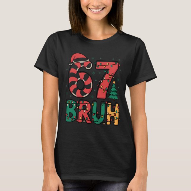 Camiseta Bruh 67 Six Seven 6 7 Meme Christmas Funny Boy Gir (Frente)