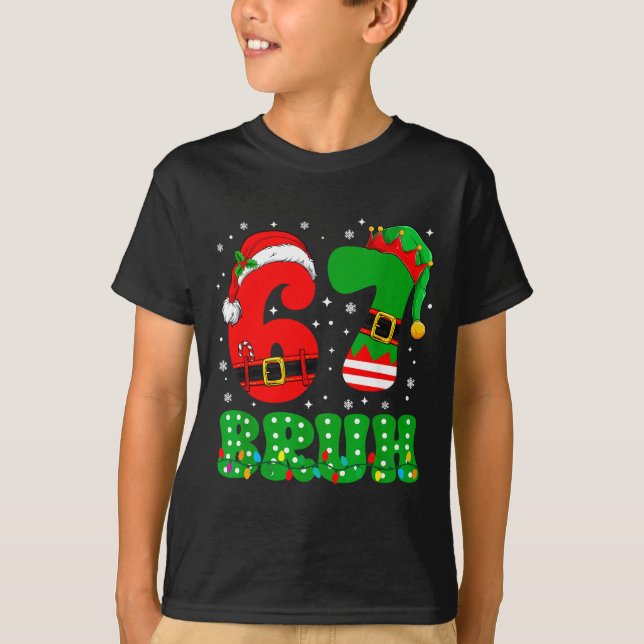 Camiseta Bruh 67 Six Seven 6 7 Meme Christmas Funny Boy Gir (Frente)