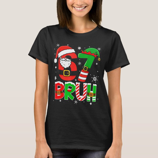 Camiseta Bruh 67 Six Seven 6 7 Meme Christmas Funny Boy Gir (Frente)
