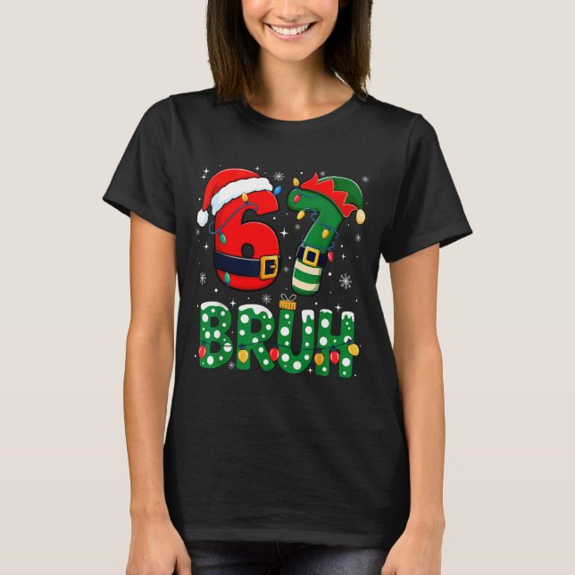 Camiseta Bruh 67 Six Seven 6 7 Meme Christmas Funny Boy Gir (Frente)