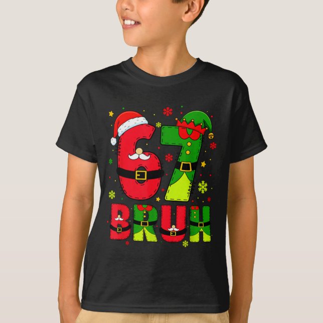 Camiseta Bruh 67 Six Seven 6 7 Meme Christmas Funny Boy Gir (Frente)