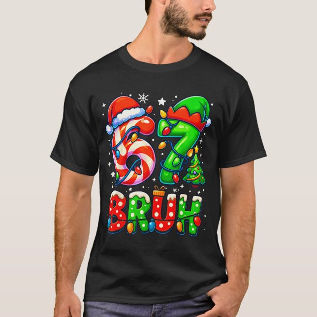 Camiseta Bruh 67 Six Seven 6 7 Meme Christmas Funny Boy Gir (Frente)