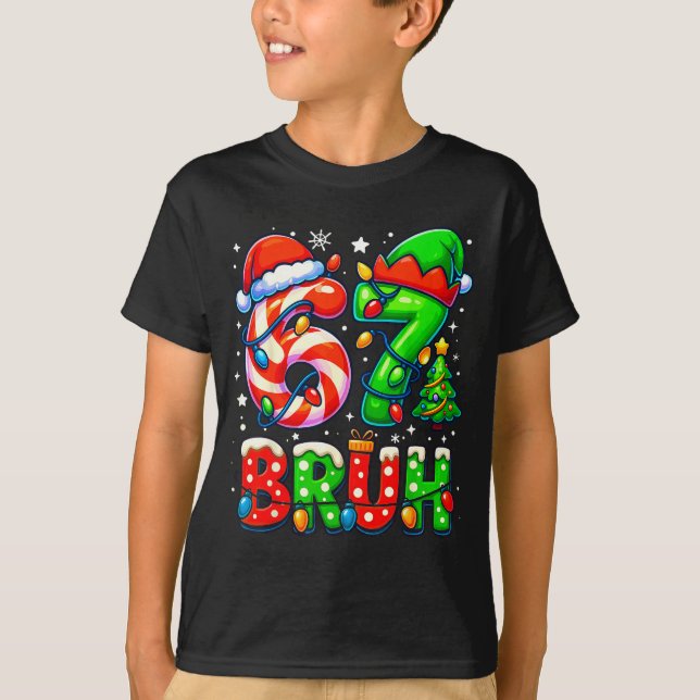 Camiseta Bruh 67 Six Seven 6 7 Meme Christmas Funny Boy Gir (Frente)