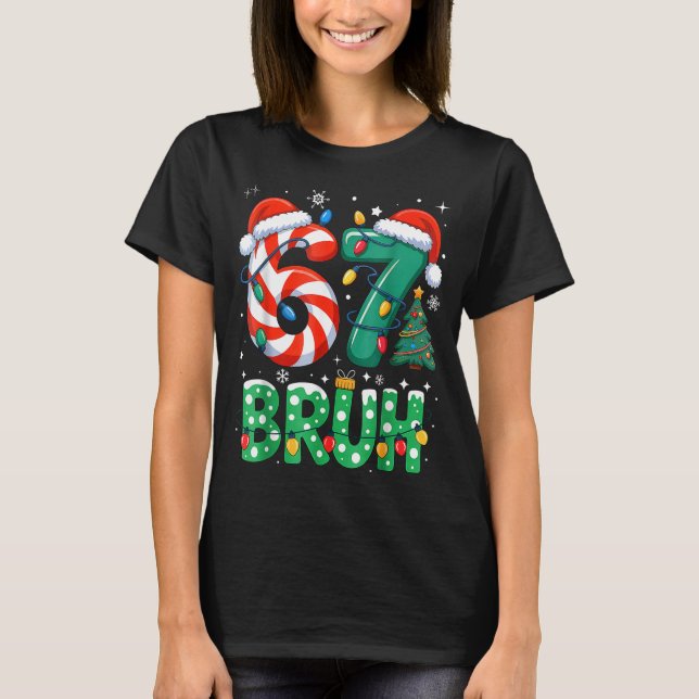 Camiseta Bruh 67 Six Seven 6 7 Meme Christmas Funny Boy Gir (Frente)