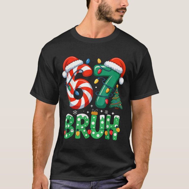 Camiseta Bruh 67 Six Seven 6 7 Meme Christmas Funny Boy Gir (Frente)
